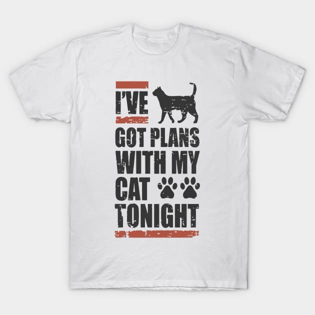 I've Got My Plans With My Cat Tonight T-Shirt by Artmoo